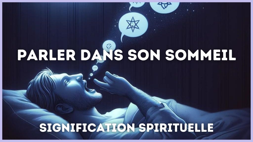 parler dans son sommeil quelle signification spirituelle ?
