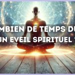 combien de temps dure un eveil spirituel