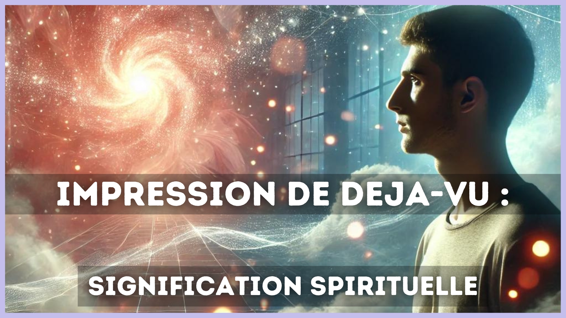 impression de deja vu signification spirituelle